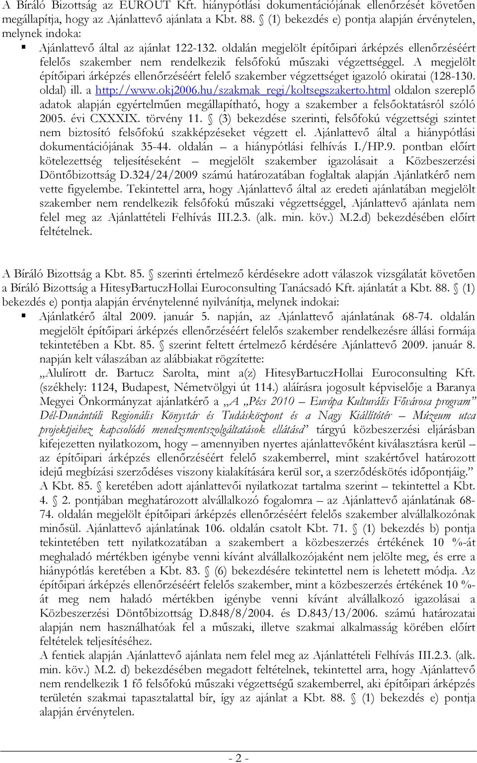 oldalán megjelölt építőipari árképzés ellenőrzéséért felelős szakember nem rendelkezik felsőfokú műszaki végzettséggel.
