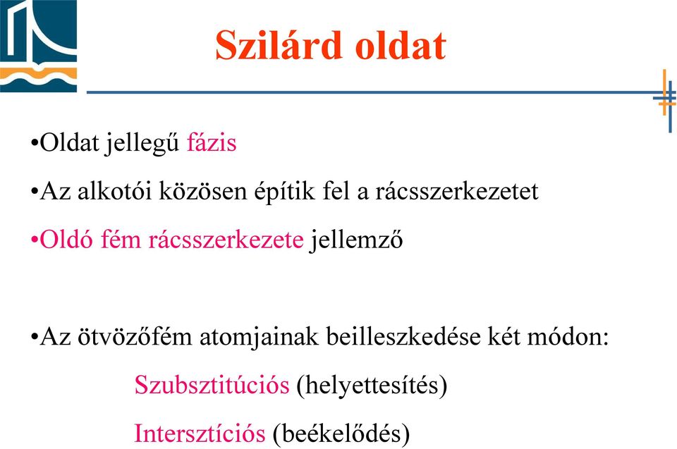 jellemző Az ötvözőfém atomjainak beilleszkedése két