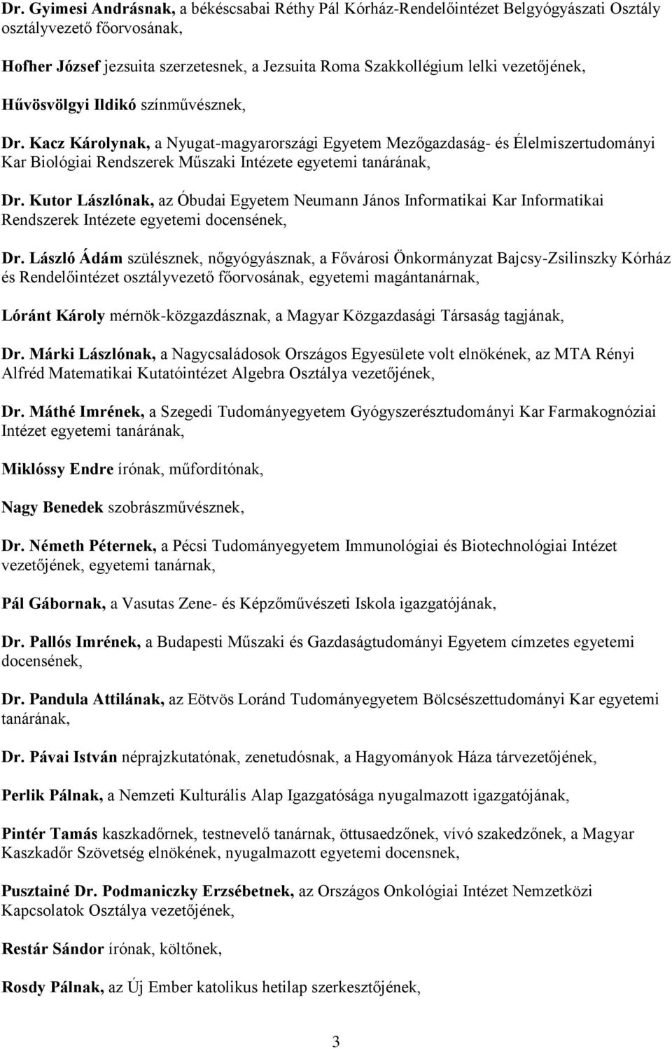 Kutor Lászlónak, az Óbudai Egyetem Neumann János Informatikai Kar Informatikai Rendszerek Intézete egyetemi docensének, Dr.