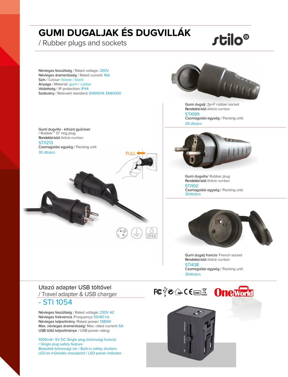 db/pcs Gumi dugvilla/ Rubber plug STI100 0db/pcs Gumi dugalj francia/ French socket STI48 0db/pcs Utazó adapter USB töltővel / Travel adapter & USB charger - STI 1054 EMC Névleges feszültség / Rated