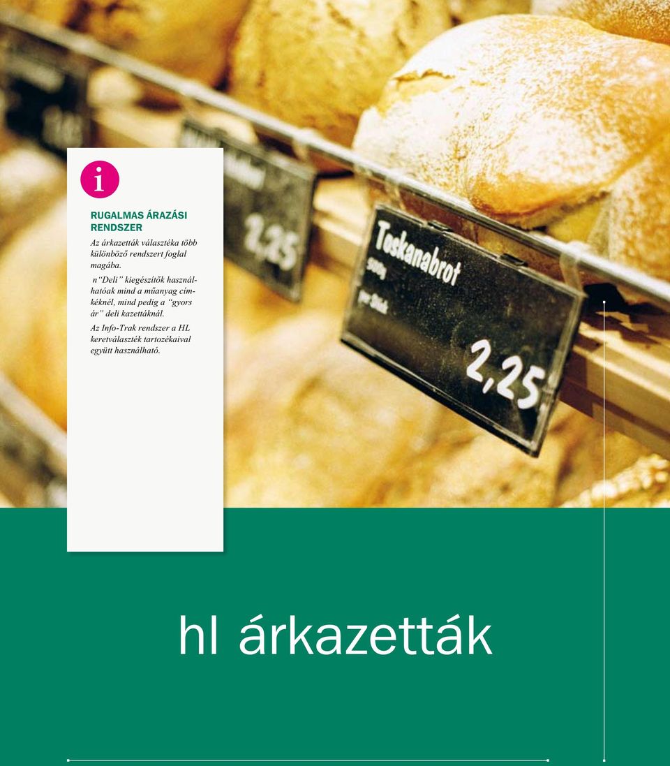 Az Info-Trak rendszer a HL keretválaszték tartozékaival együtt használható.