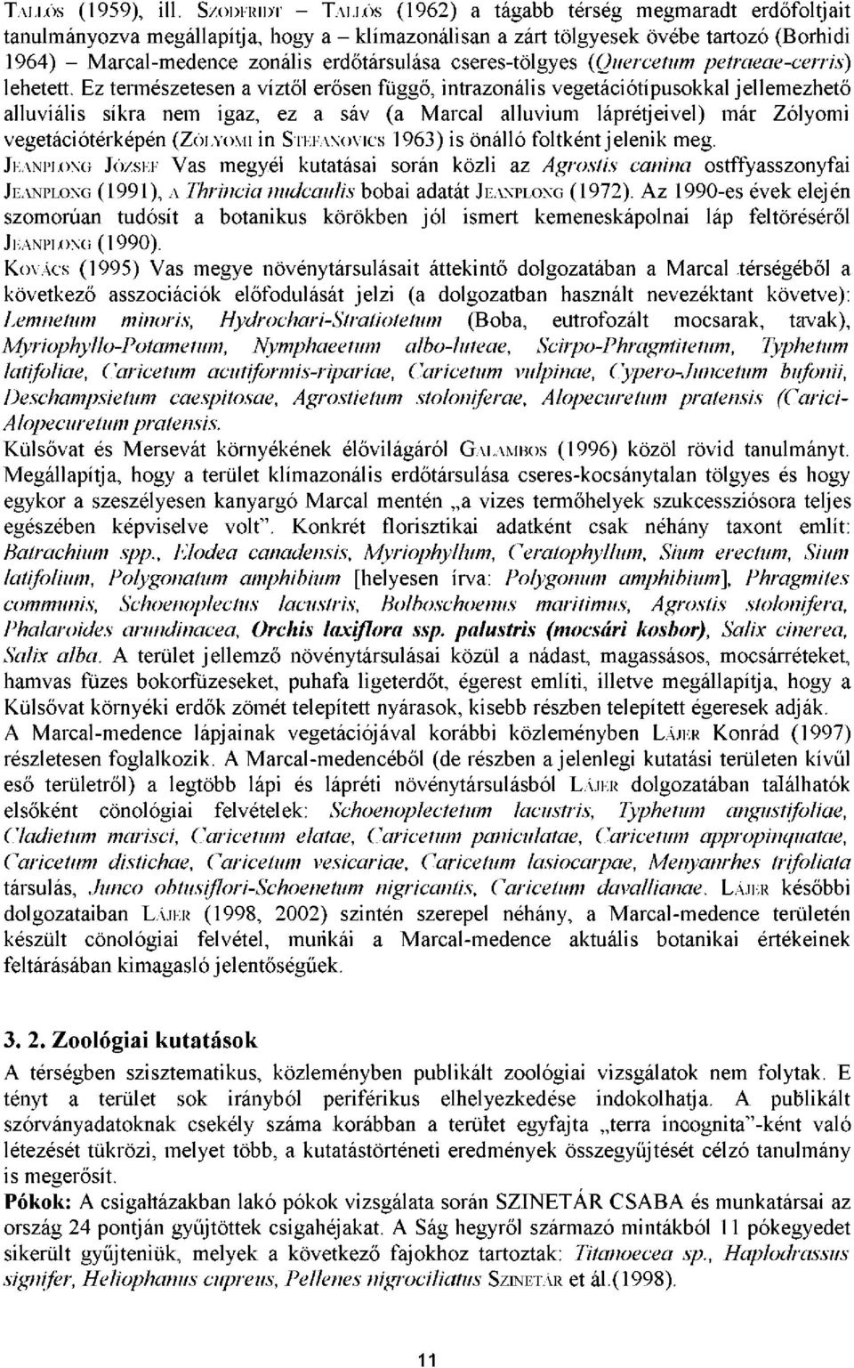 erdőtársulása cseres-tölgyes (Quercetum petraeae-cerris) lehetett.