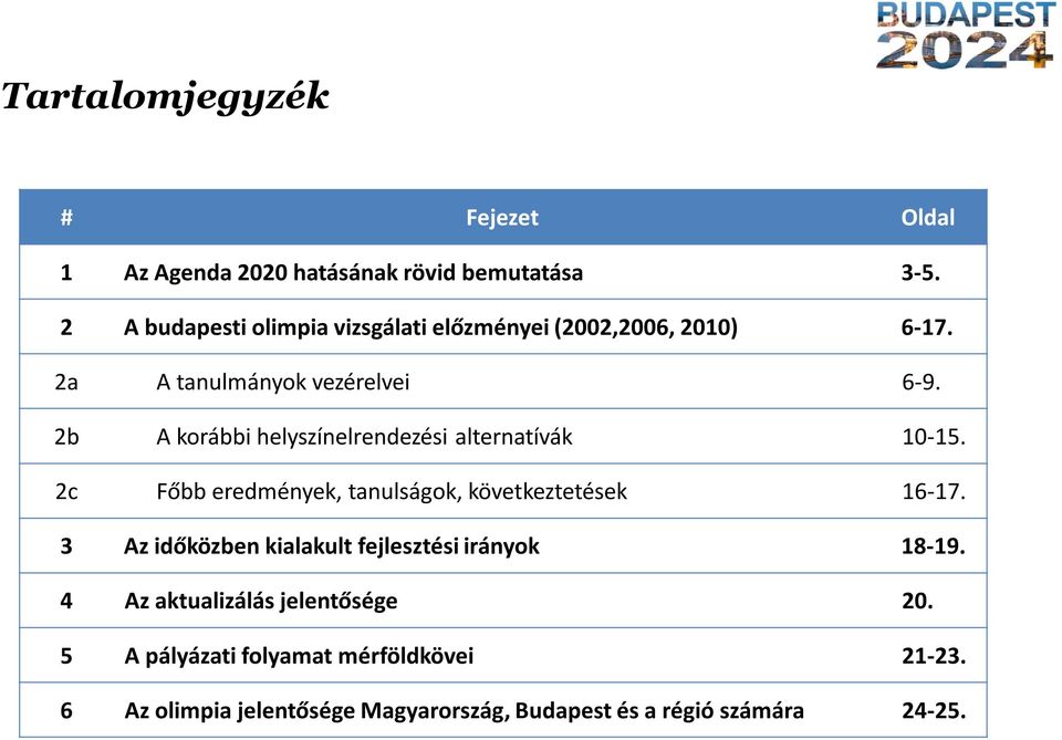 2b A korábbi helyszínelrendezési alternatívák 10-15. 2c Főbb eredmények, tanulságok, következtetések 16-17.