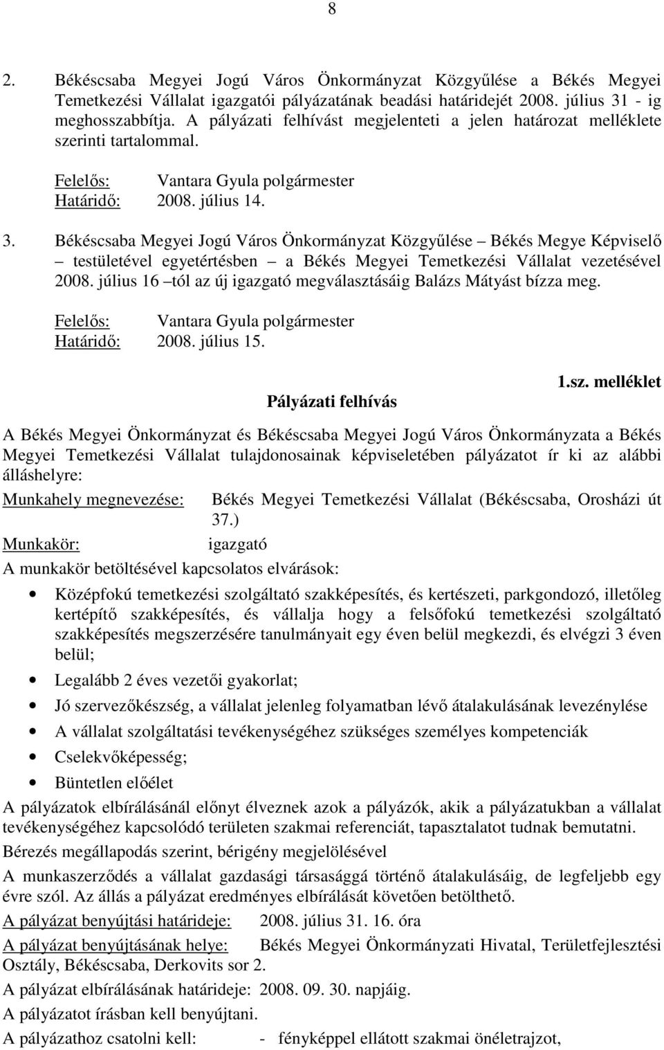 Békéscsaba Megyei Jogú Város Önkormányzat Közgyőlése Békés Megye Képviselı testületével egyetértésben a Békés Megyei Temetkezési Vállalat vezetésével 2008.