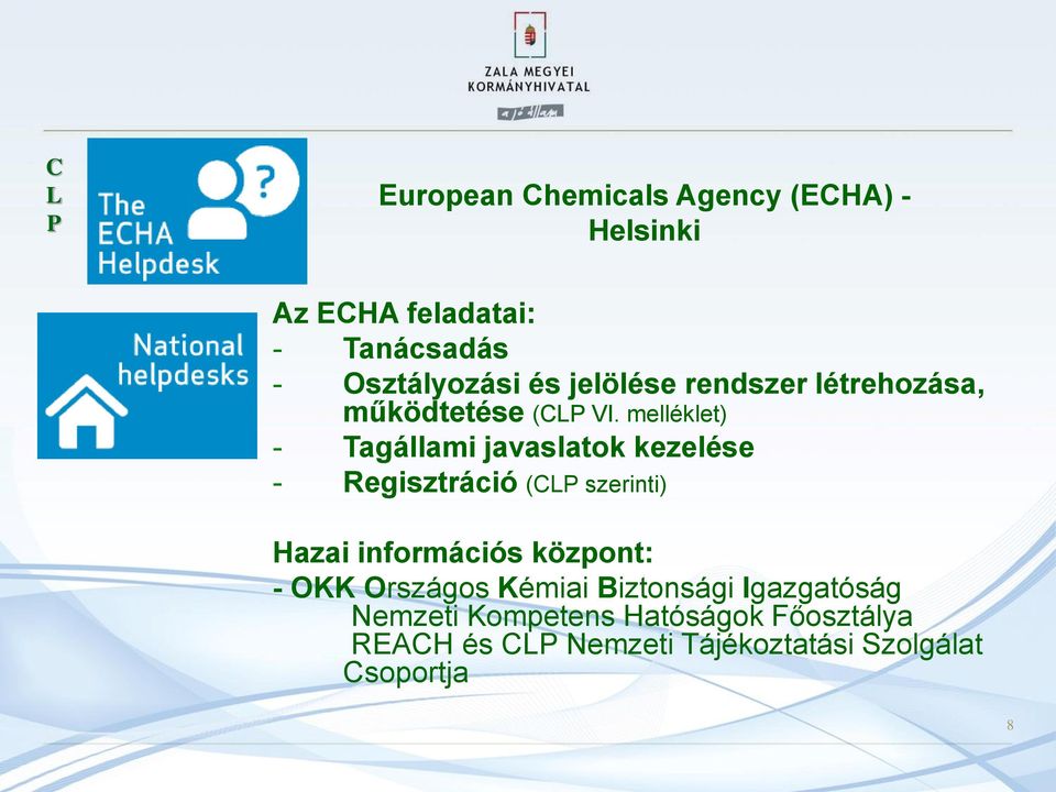 melléklet) - Tagállami javaslatok kezelése - Regisztráció (CLP szerinti) Hazai információs