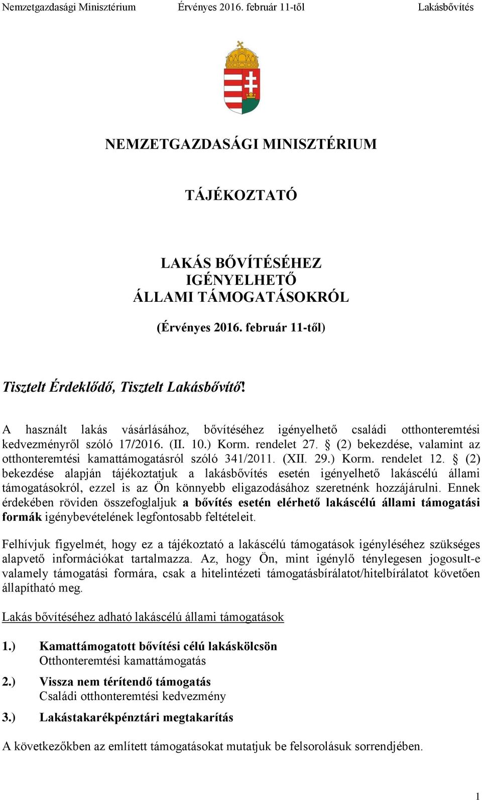 (2) bekezdése, valamint az otthonteremtési kamattámogatásról szóló 341/2011. (XII. 29.) Korm. rendelet 12.