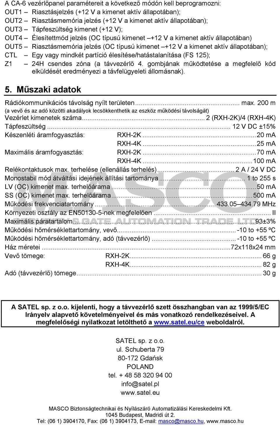 Egy vagy mindkét partíció élesítése/hatástalanítása (FS 125); Z1 24H csendes zóna (a távvezérlő 4. gombjának működtetése a megfelelő kód elküldését eredményezi a távfelügyeleti állomásnak). 5.