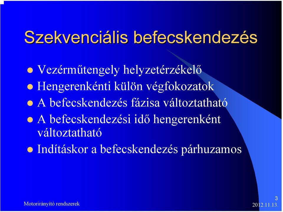változtatható A befecskendezési idő hengerenként