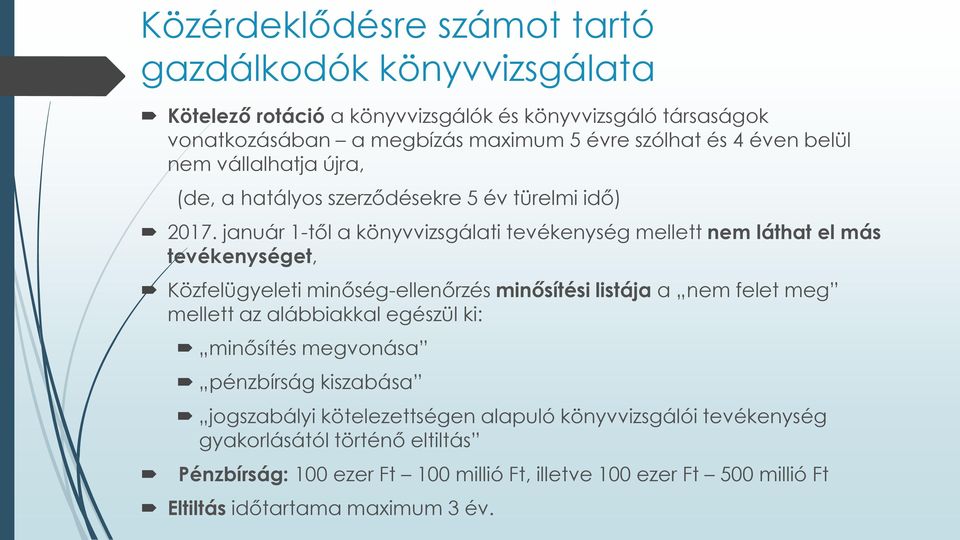 január 1-től a könyvvizsgálati tevékenység mellett nem láthat el más tevékenységet, Közfelügyeleti minőség-ellenőrzés minősítési listája a nem felet meg mellett az