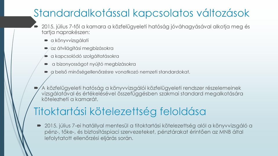bizonyosságot nyújtó megbízásokra a belső minőségellenőrzésre vonatkozó nemzeti standardokat.