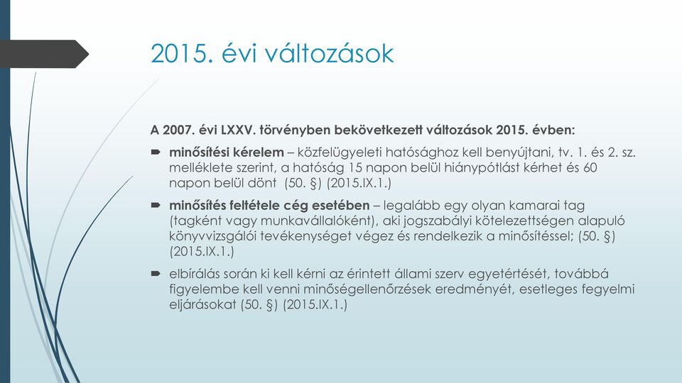 napon belül hiánypótlást kérhet és 60 napon belül dönt (50. ) (2015