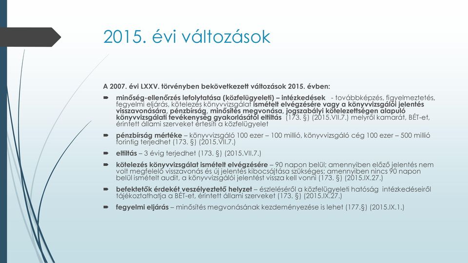 visszavonására, pénzbírság, minősítés megvonása, jogszabályi kötelezettségen alapuló könyvvizsgálati tevékenység gyakorlásától eltiltás (173