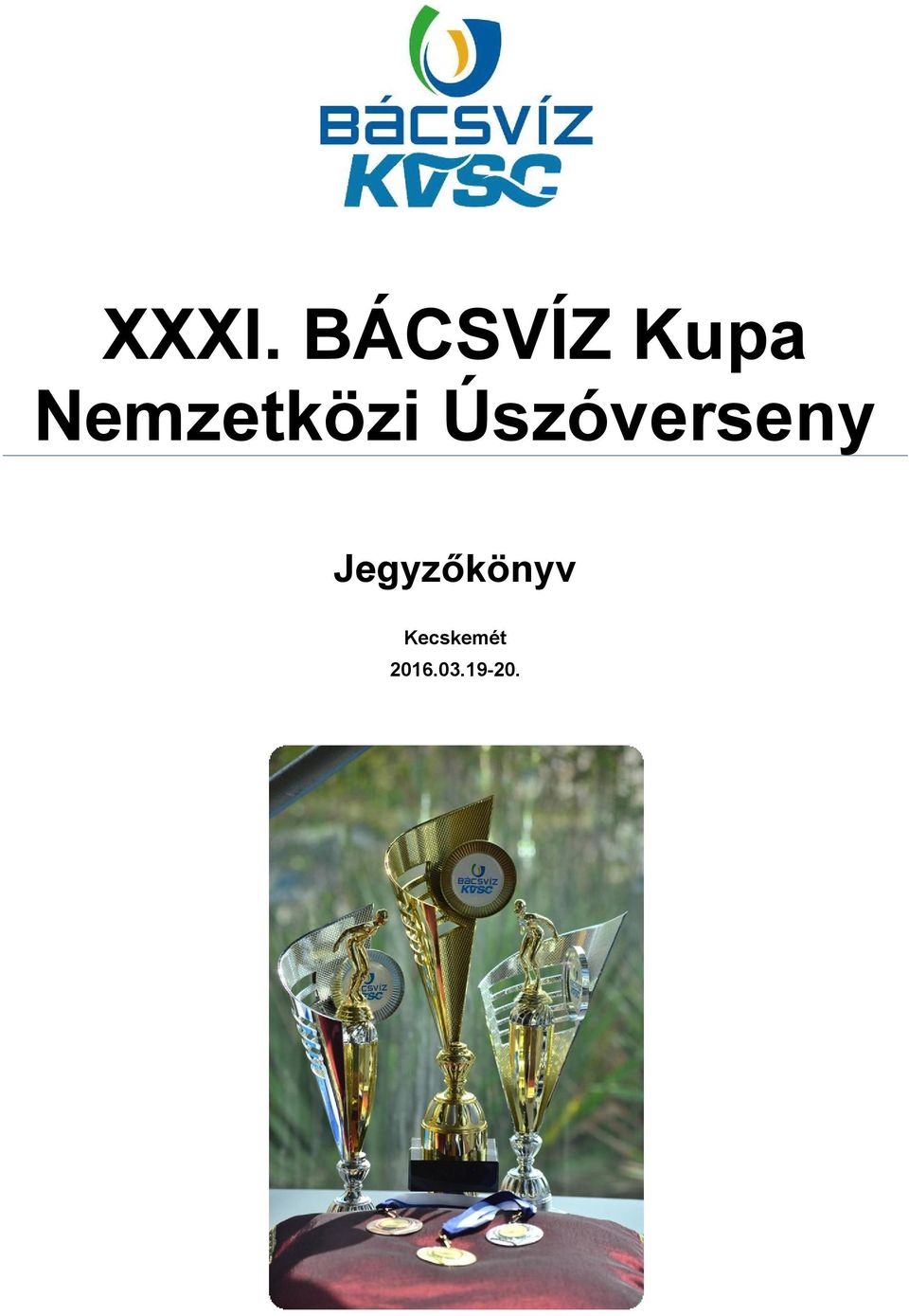 XXXI. BÁCSVÍZ Kupa Nemzetközi Úszóverseny - PDF Free Download
