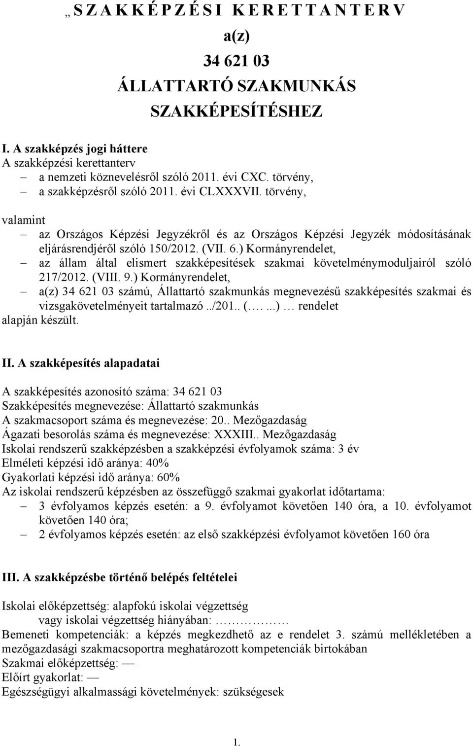 ) Kormányrendelet, az állam által elismert szakképesítések szakmai követelménymoduljairól szóló 217/2012. (VIII. 9.