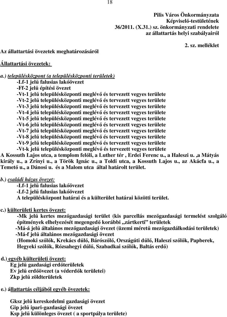 településközponti meglévı és tervezett vegyes területe -Vt-3 jelő településközponti meglévı és tervezett vegyes területe -Vt-4 jelő településközponti meglévı és tervezett vegyes területe -Vt-5 jelő