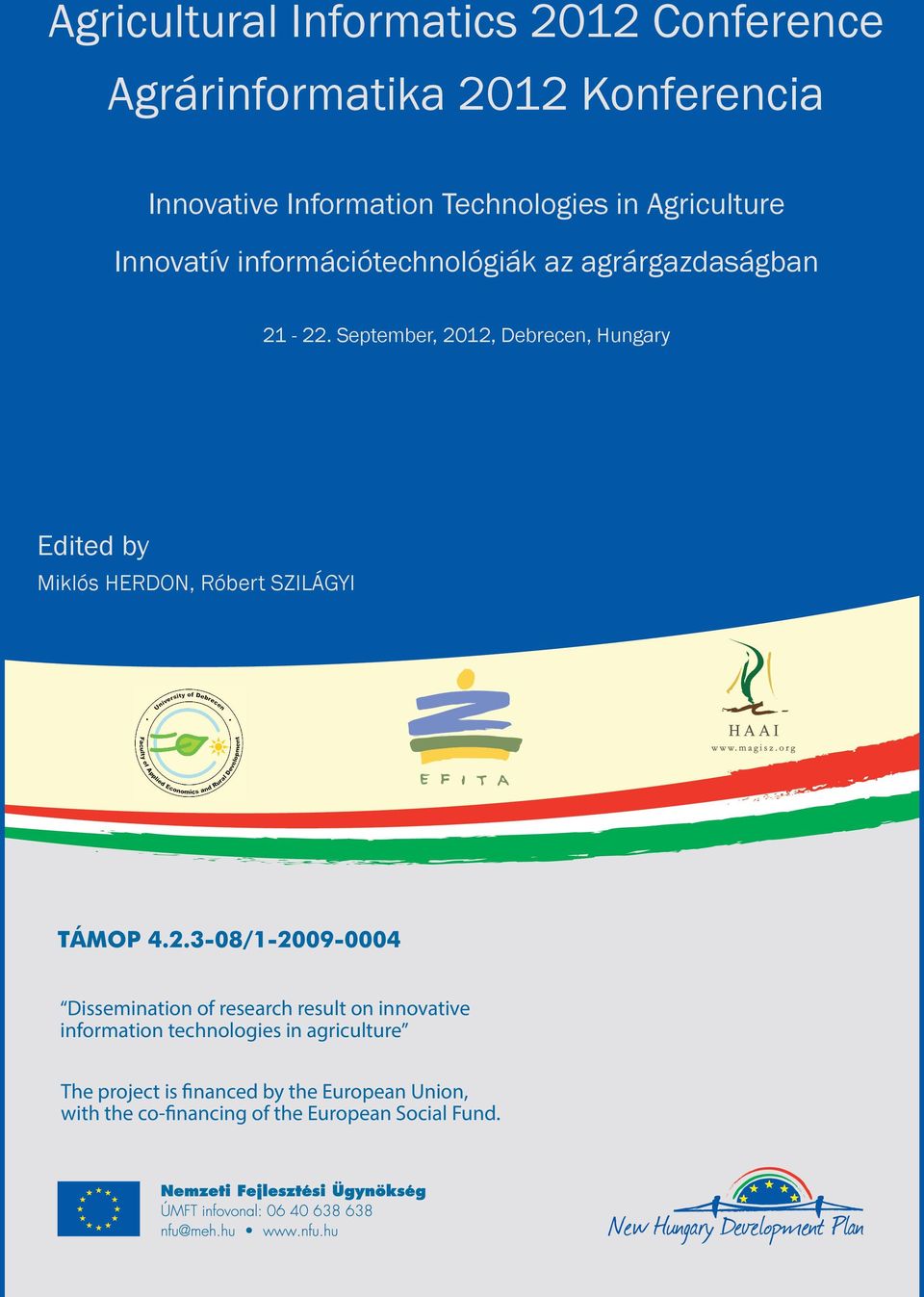 September, 2012, Debrecen, Hungary Edited by Miklós HERDON, Róbert SZILÁGYI HAAI Dissemination of research