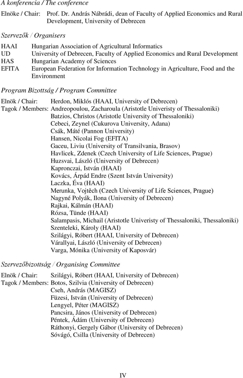 Debrecen, Faculty of Applied Economics and Rural Development HAS Hungarian Academy of Sciences EFITA European Federation for Information Technology in Agriculture, Food and the Environment Program