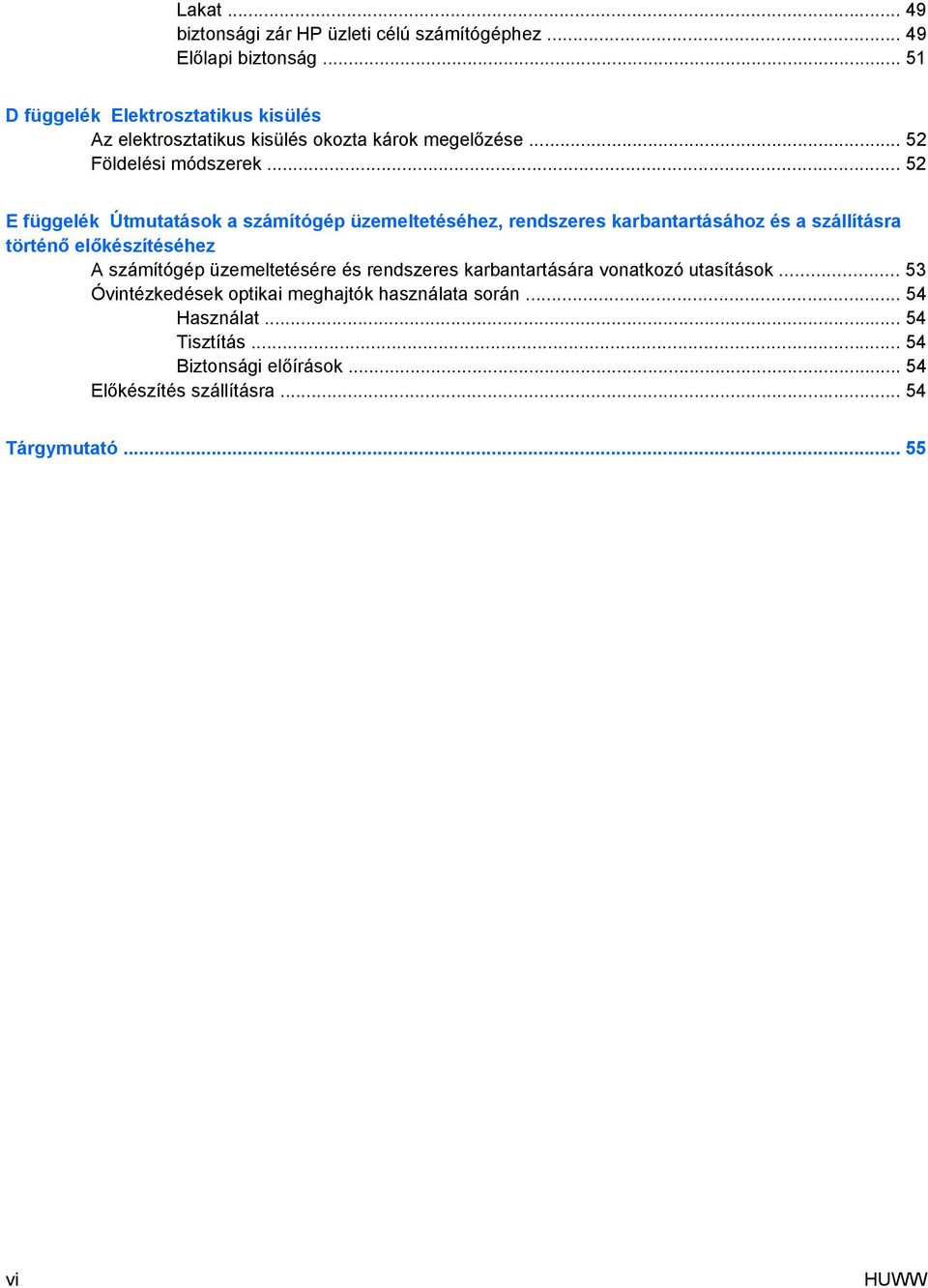 .. 52 E függelék Útmutatások a számítógép üzemeltetéséhez, rendszeres karbantartásához és a szállításra történő előkészítéséhez A számítógép