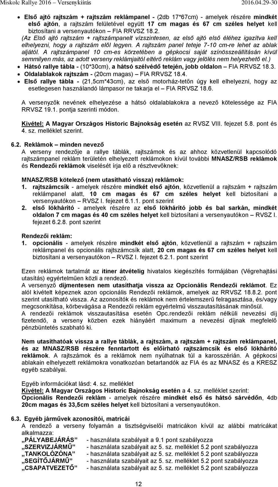 A rajtszám panel teteje 7-10 cm-re lehet az ablak aljától.