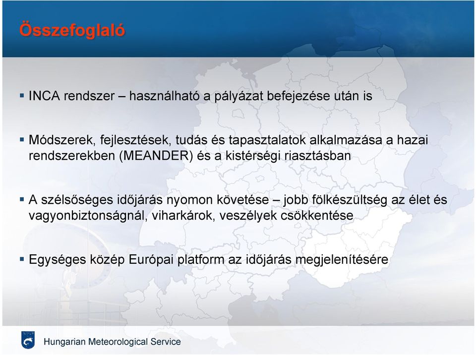 kistérségi riasztásban A szélsőséges időjárás nyomon követése jobb fölkészültség az élet és