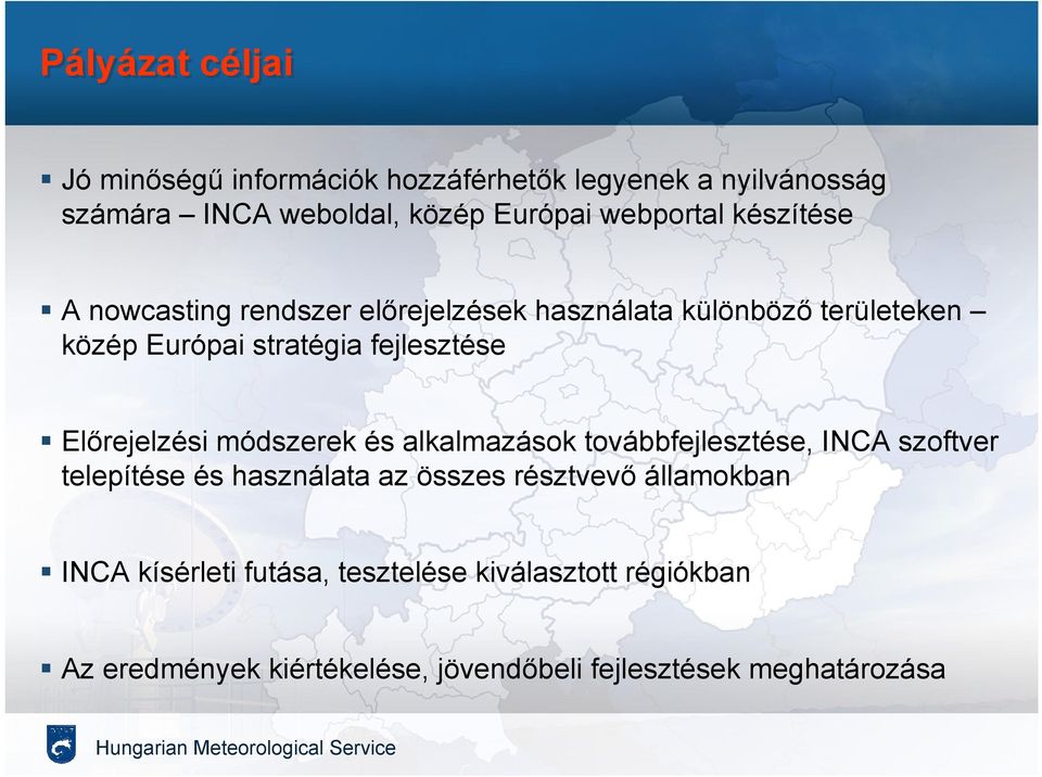 fejlesztése Előrejelzési módszerek és alkalmazások továbbfejlesztése, INCA szoftver telepítése és használata az összes