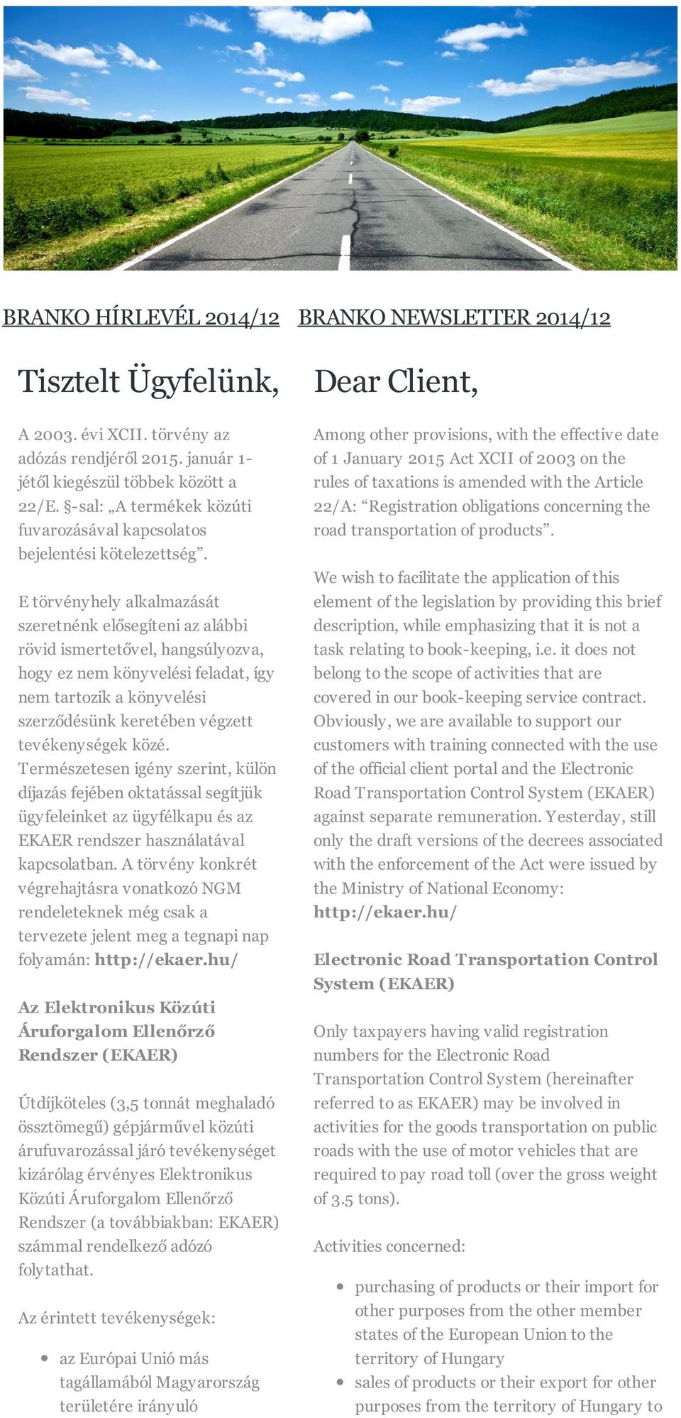 E törvényhely alkalmazását szeretnénk elősegíteni az alábbi rövid ismertetővel, hangsúlyozva, hogy ez nem könyvelési feladat, így nem tartozik a könyvelési szerződésünk keretében végzett