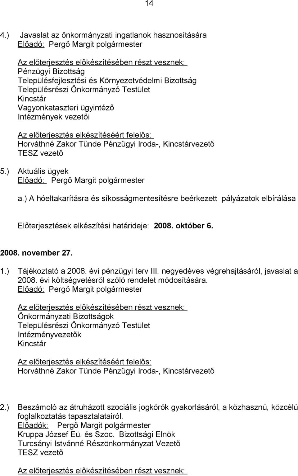 Kincstárvezető TESZ vezető 5.) Aktuális ügyek Előadó: Pergő Margit polgármester a.