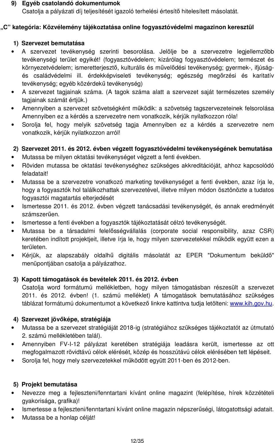 Jelölje be a szervezetre legjellemzőbb tevékenységi terület egyikét!