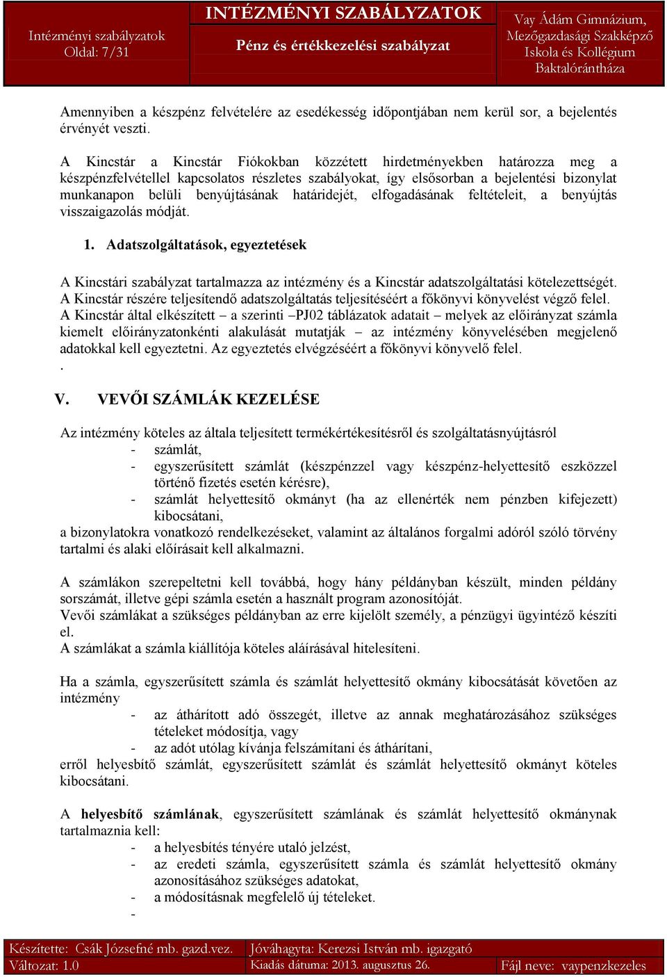határidejét, elfogadásának feltételeit, a benyújtás visszaigazolás módját. 1.