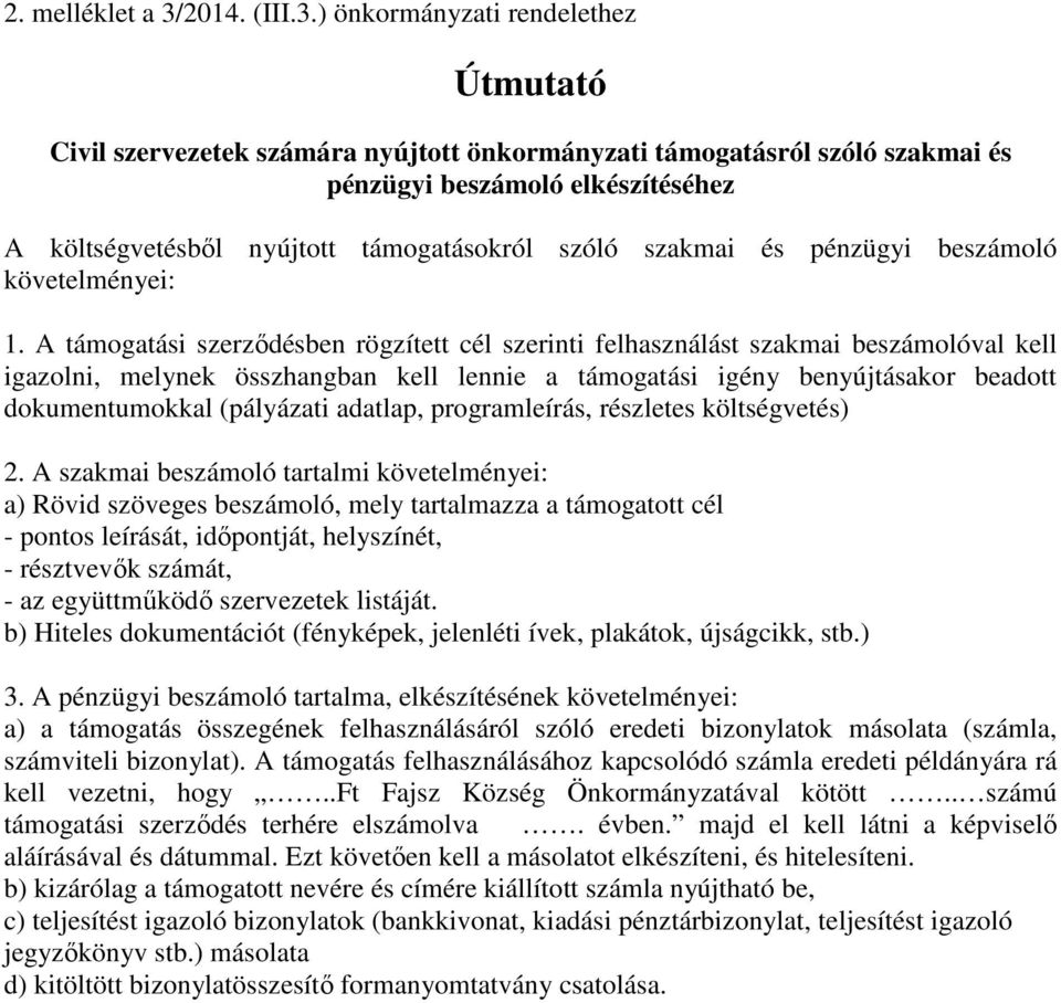 ) önkormányzati rendelethez Útmutató Civil szervezetek számára nyújtott önkormányzati támogatásról szóló szakmai és pénzügyi beszámoló elkészítéséhez A költségvetésből nyújtott támogatásokról szóló