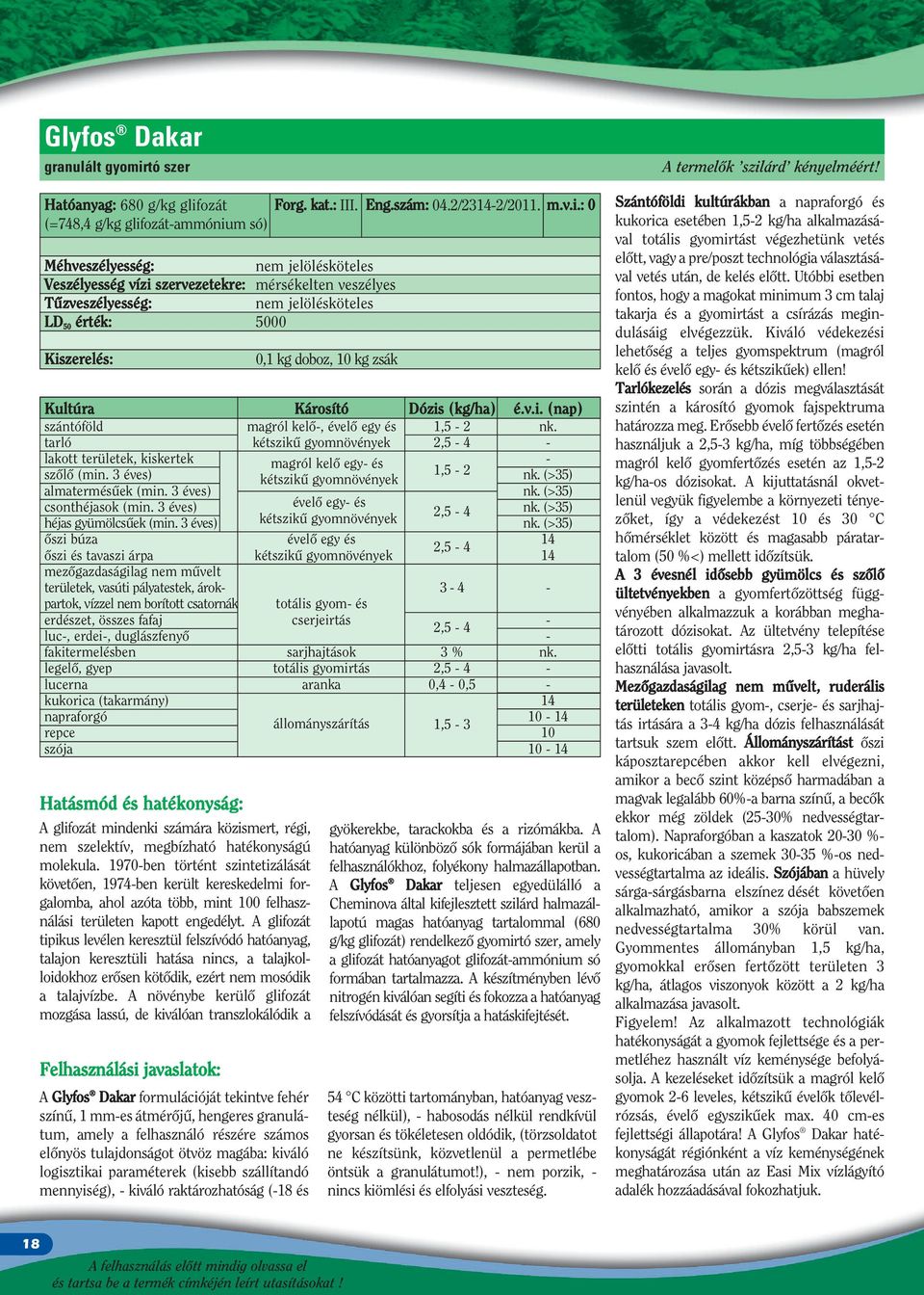(>35) almatermésûek (min. 3 éves) nk. (>35) csonthéjasok (min. 3 éves) évelô egy- és 2,5-4 nk. (>35) héjas gyümölcsûek (min. 3 éves) kétszikû gyomnövények nk.