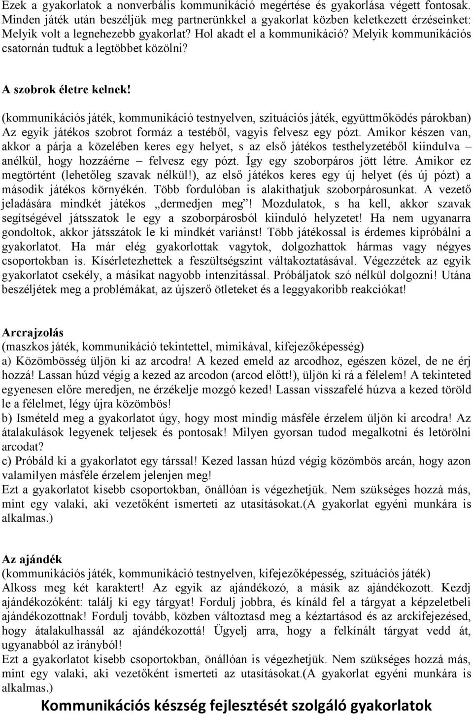 Melyik kommunikációs csatornán tudtuk a legtöbbet közölni? A szobrok életre kelnek!