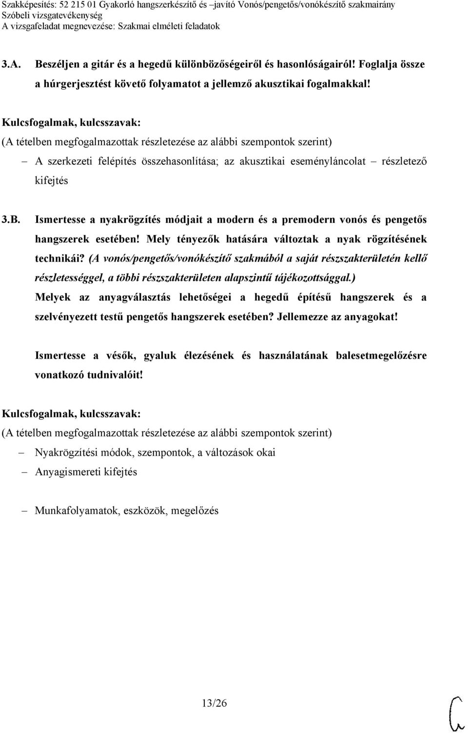 Mely tényezők hatására változtak a nyak rögzítésének technikái?