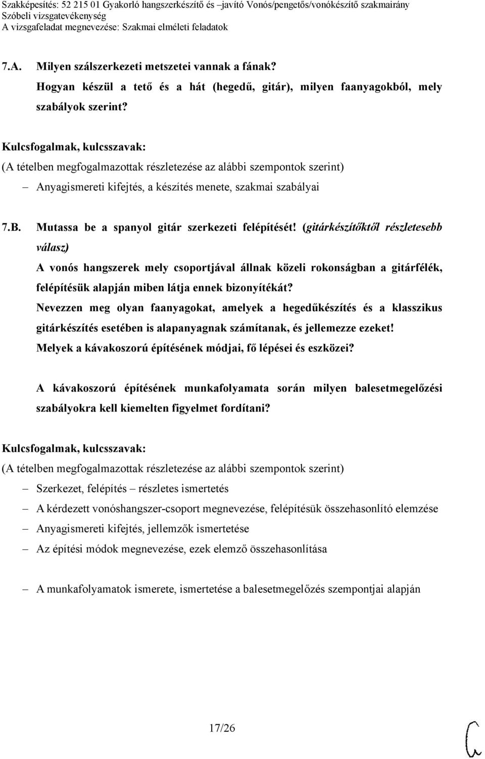 (gitárkészítőktől részletesebb válasz) A vonós hangszerek mely csoportjával állnak közeli rokonságban a gitárfélék, felépítésük alapján miben látja ennek bizonyítékát?