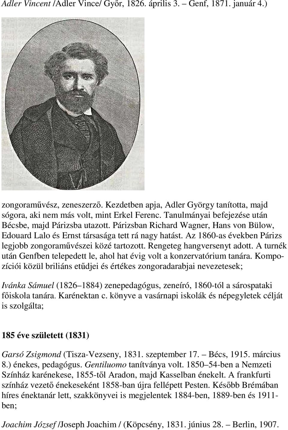 Az 1860-as években Párizs legjobb zongoraművészei közé tartozott. Rengeteg hangversenyt adott. A turnék után Genfben telepedett le, ahol hat évig volt a konzervatórium tanára.