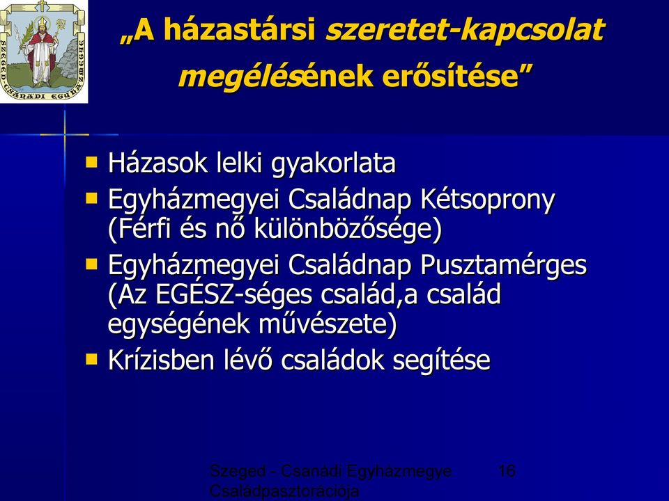 különbözősége) Egyházmegyei Családnap Pusztamérges (Az EGÉSZ-séges