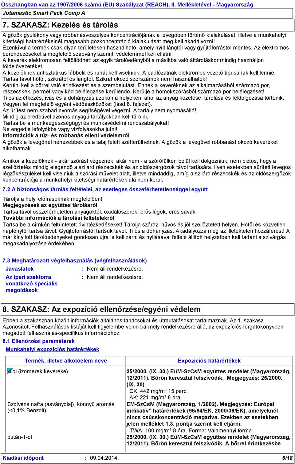 Az elektromos berendezéseket a megfelelő szabvány szerinti védelemmel kell ellátni.