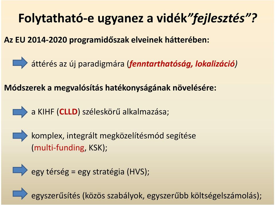 lokalizáció) Módszerek a megvalósítás hatékonyságának növelésére: a KIHF (CLLD) széleskörű