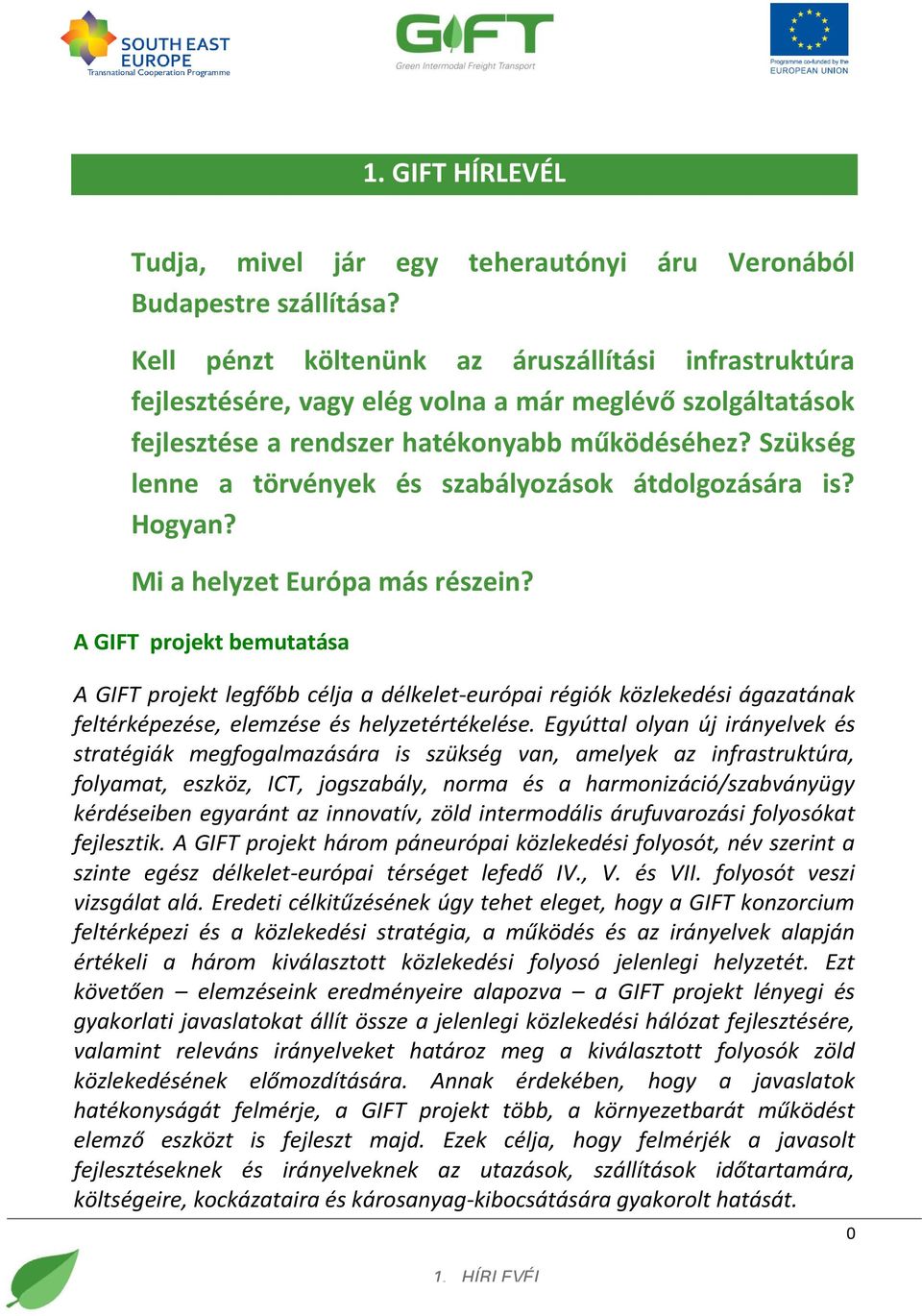 Szükség lenne a törvények és szabályozások átdolgozására is? Hogyan? Mi a helyzet Európa más részein?