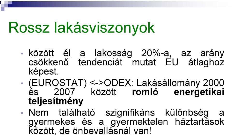 (EUROSTAT) <->ODEX: Lakásállomány 2000 és 2007 között romló energetikai