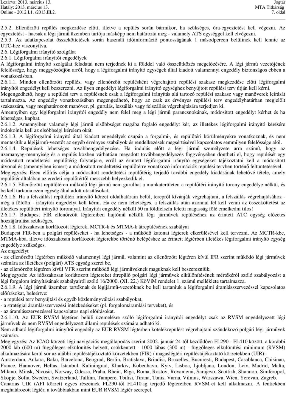 Az adatkapcsolat összeköttetések során használt időinformáció pontosságának 1 