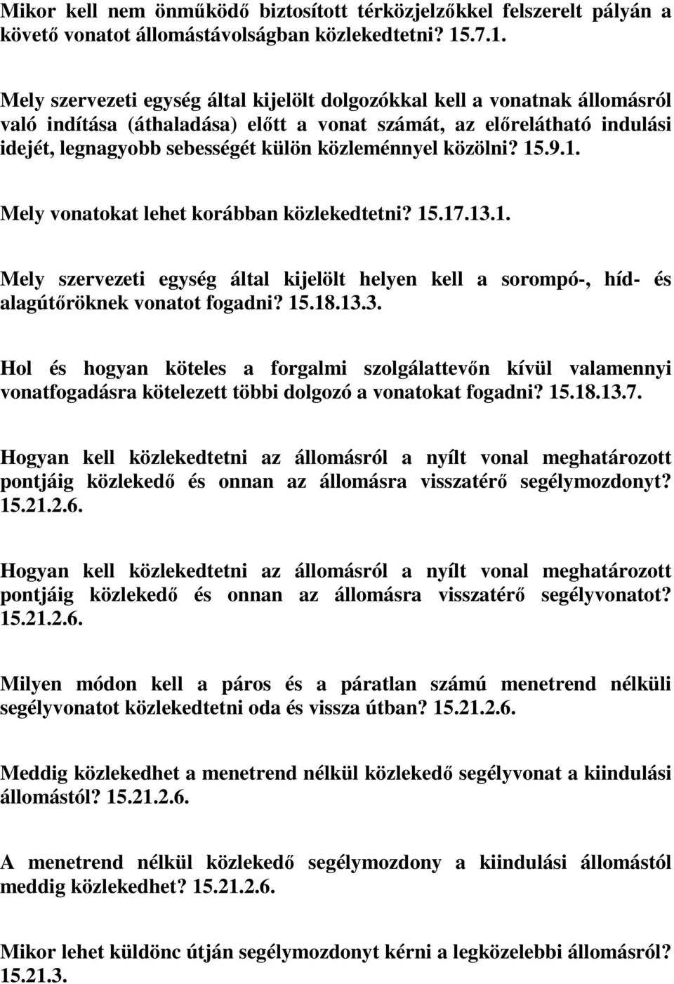 közleménnyel közölni? 15.9.1. Mely vonatokat lehet korábban közlekedtetni? 15.17.13.