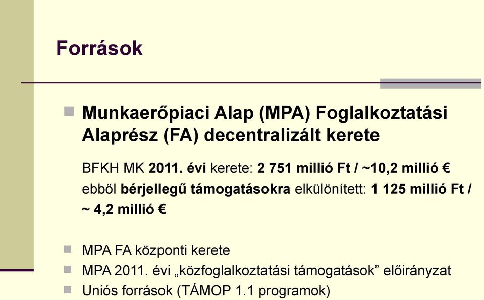 évi kerete: 2 751 millió Ft / ~10,2 millió ebből bérjellegű támogatásokra