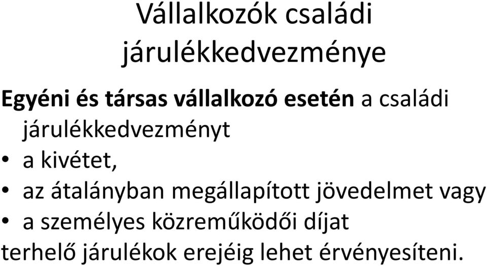 az átalányban megállapított jövedelmet vagy a személyes