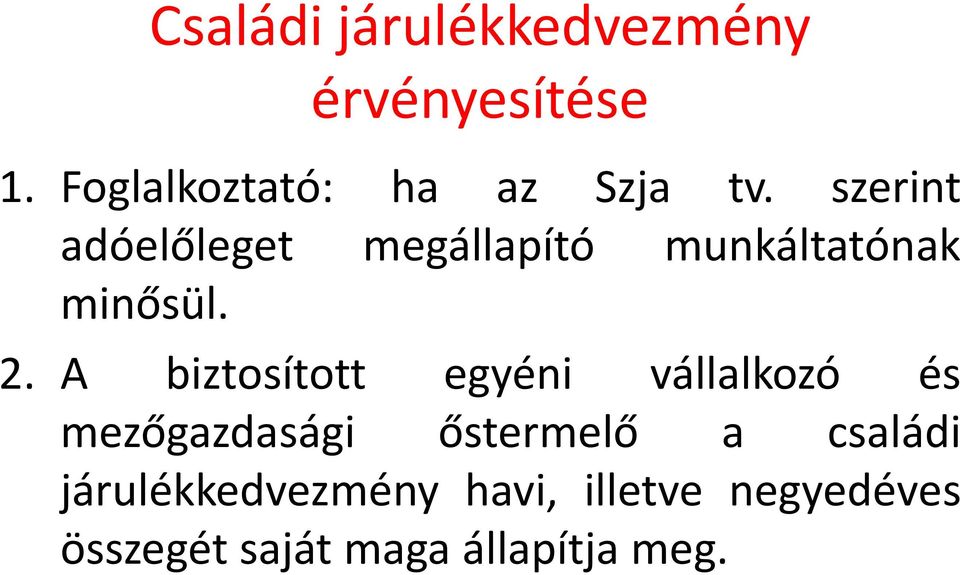 szerint adóelőleget megállapító munkáltatónak minősül. 2.