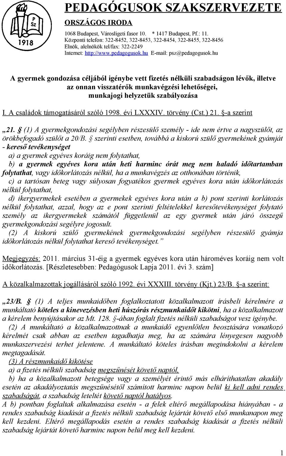 hu A gyermek gondozása céljából igénybe vett fizetés nélküli szabadságon lévők, illetve az onnan visszatérők munkavégzési lehetőségei, munkajogi helyzetük szabályozása I.