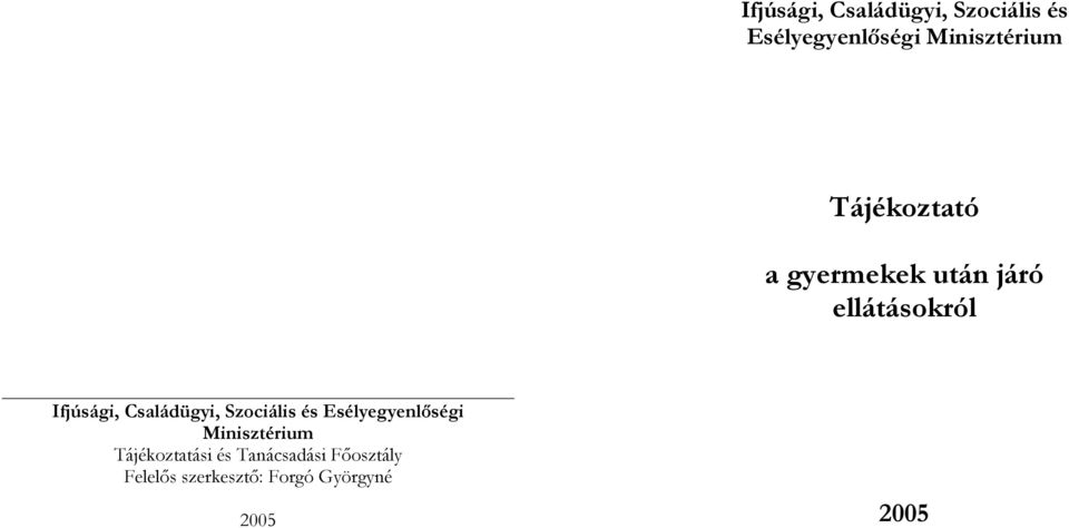 Tanácsadási Főosztály Felelős szerkesztő: Forgó Györgyné 2005