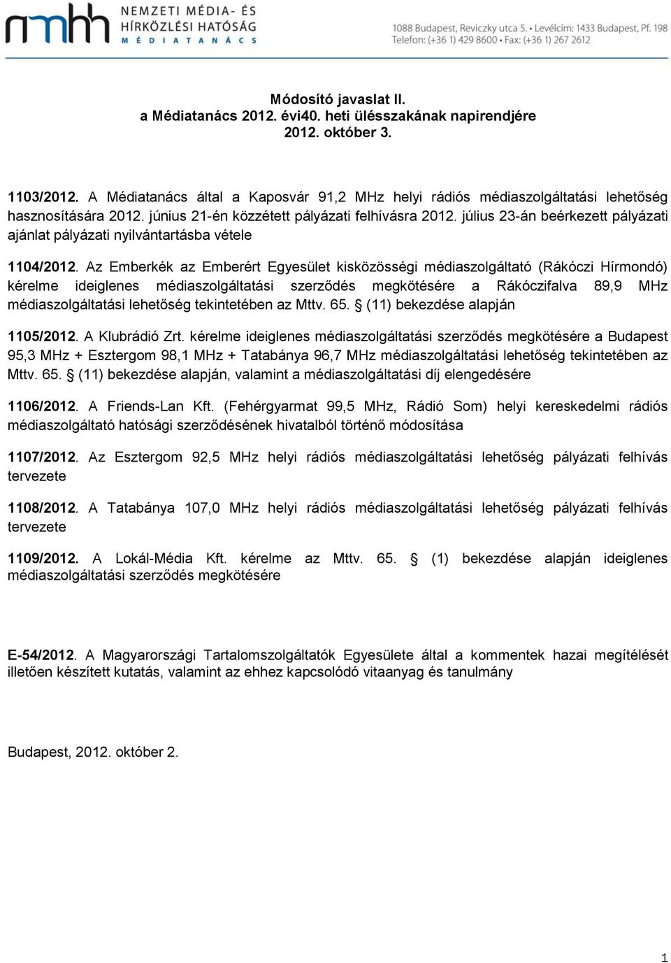 július 23-án beérkezett pályázati ajánlat pályázati nyilvántartásba vétele 04/202.