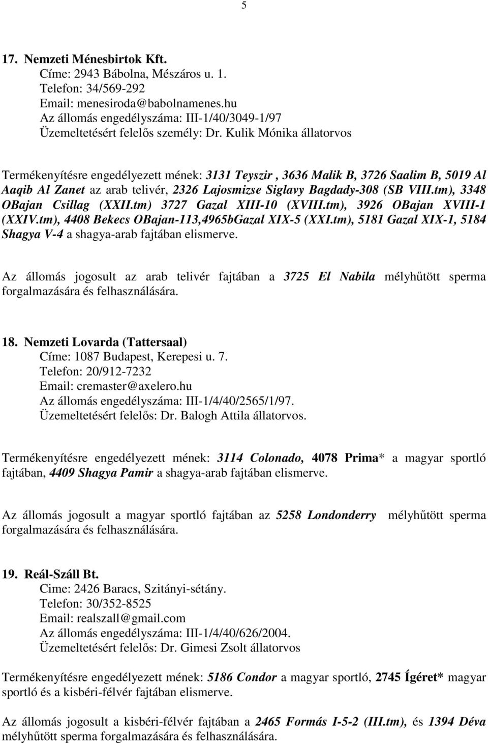 tm), 3348 OBajan Csillag (XXII.tm) 3727 Gazal XIII-10 (XVIII.tm), 3926 OBajan XVIII-1 (XXIV.tm), 4408 Bekecs OBajan-113,4965bGazal XIX-5 (XXI.