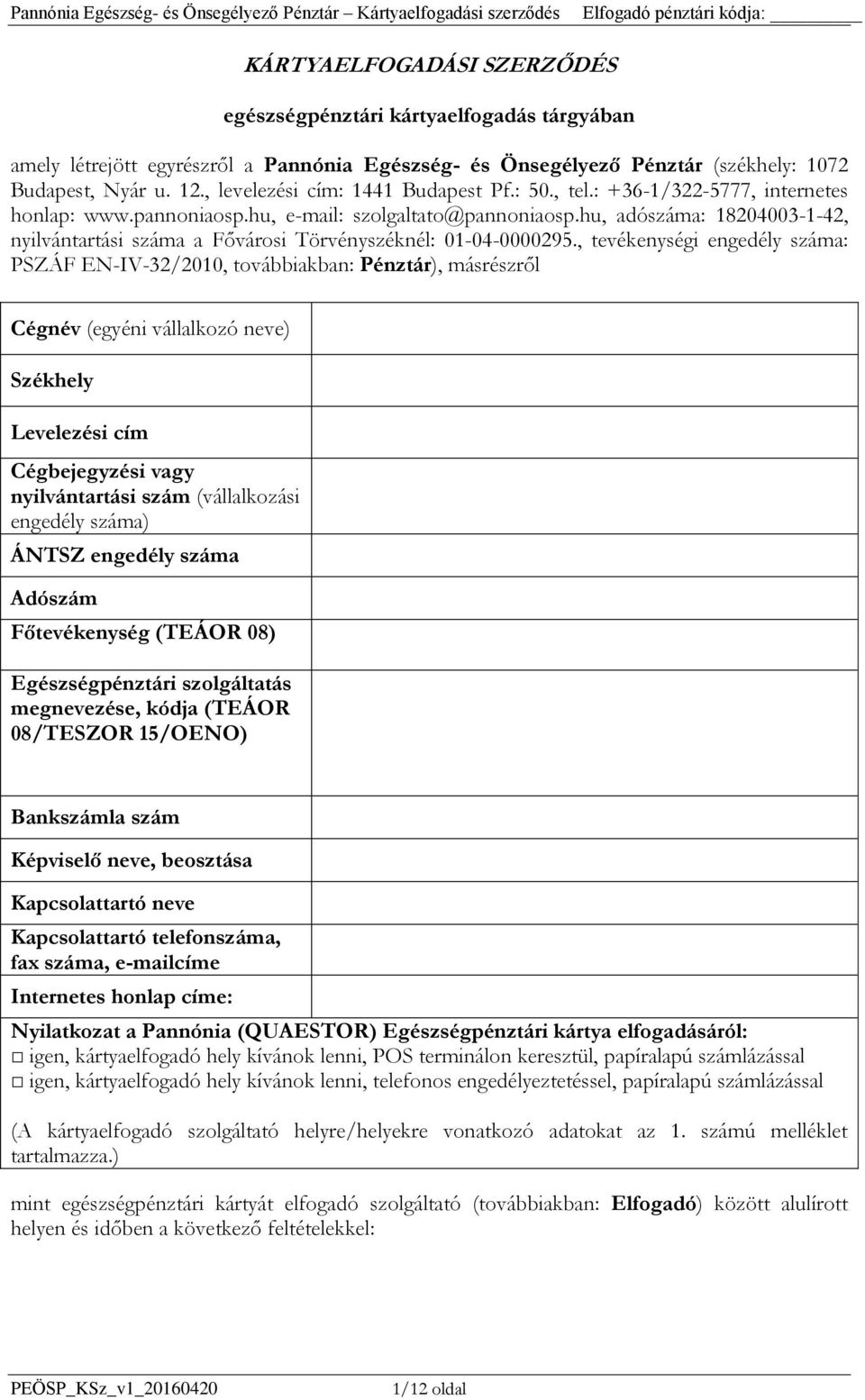 hu, e-mail: szolgaltato@pannoniaosp.hu, adószáma: 18204003-1-42, nyilvántartási száma a Fővárosi Törvényszéknél: 01-04-0000295.